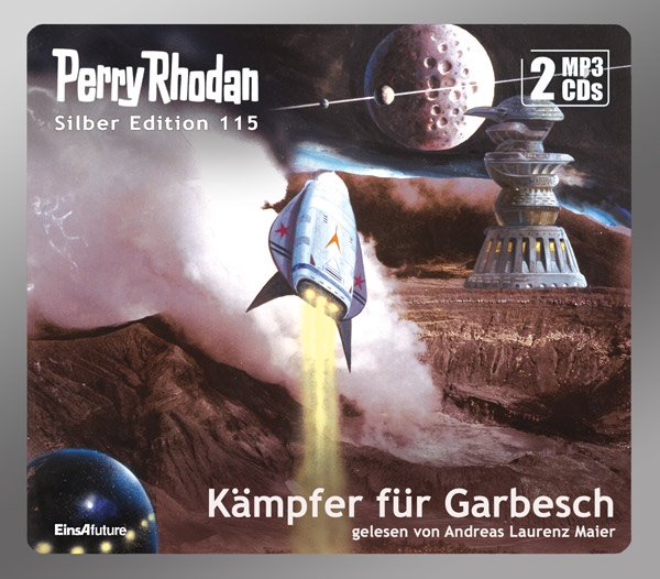 PERRY RHODAN Silber Edition 115: Kämpfer für Garbesch (2 MP3-CDs)